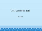 Unit 3 Care for the Earth  Period 3-4 陕旅版六年级上册英语课件