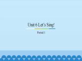 Unit 6 Let’s Sing! 粤人版三年级上册英语课件
