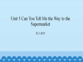Unit 5 Can You Tell Me the Way to the Supermarket Period 3-4 陕旅版五年级上册英语课件