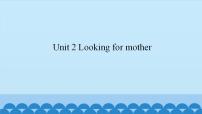 英语三年级上册Unit 2 Looking for Mother说课ppt课件