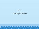 Unit 2 Looking for mother（课件） 新世纪英语三年级上册