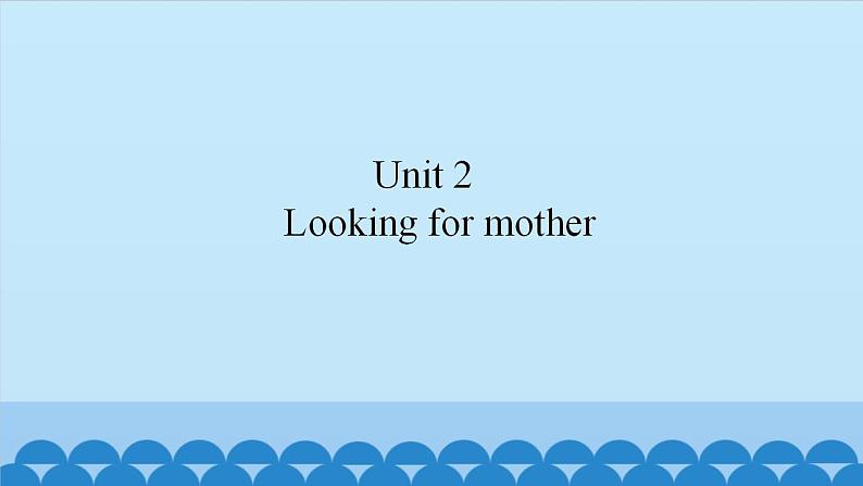 Unit 2 Looking for mother（课件） 新世纪英语三年级上册01