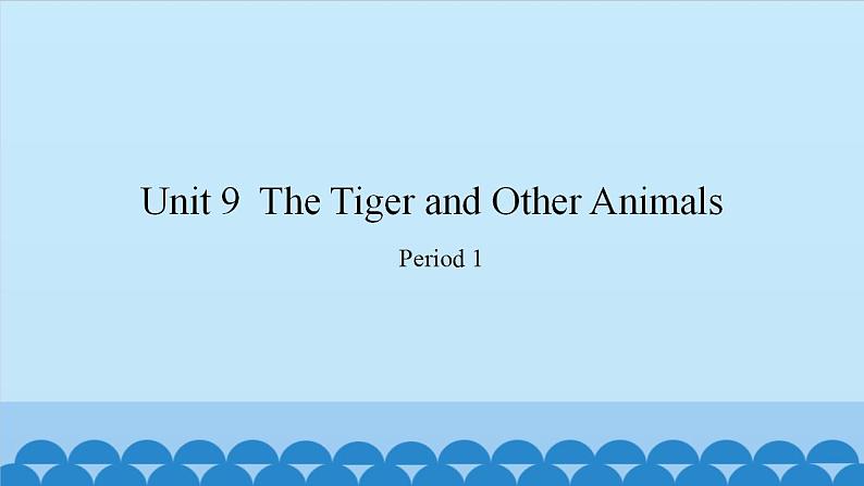 Unit 9 The Tiger and Other Animals Period 1-2（课件） 新世纪英语四年级上册01