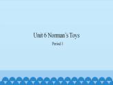 Unit 6 Norman’s Toys Period 1-2（课件） 新世纪英语四年级上册
