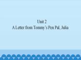 Unit 2 A Letter from Tommy’s Pen Pal, Julia（课件） 新世纪英语五年级上册