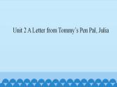 Unit 2 A Letter from Tommy’s Pen Pal, Julia （课件） 新世纪英语五年级上册
