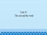 Unit 10 The sun and the wind （课件） 新世纪英语五年级上册
