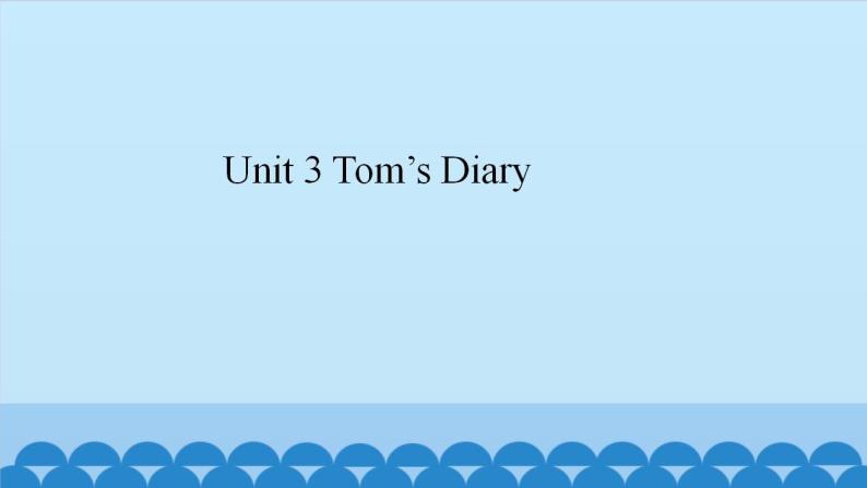 Unit 3 Tom’s Diary （课件） 新世纪英语五年级上册01