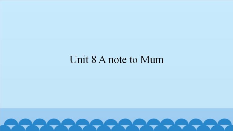 Unit 8 A note to Mum （课件） 新世纪英语五年级上册01