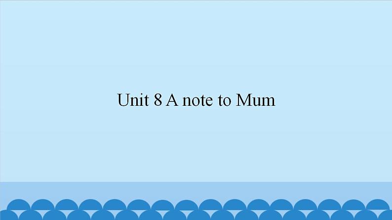 Unit 8 A note to Mum （课件） 新世纪英语五年级上册01