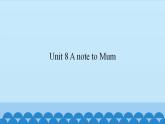 Unit 8 A note to Mum （课件） 新世纪英语五年级上册