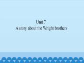 Unit 7 A story about the Wright brothers（课件） 新世纪英语五年级上册