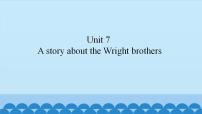 2020-2021学年Unit 7 A Story about the Wright Brothers示范课课件ppt