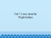 Unit 7 A story about the Wright brothers（ 课件） 新世纪英语五年级上册
