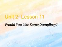 冀教版 (一年级起点)三年级上册Unit 2 My Favourate FoodLesson 11 Would You Like Some Dumplings?优秀ppt课件