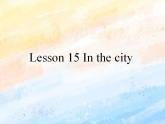 冀教版（一起）4上英语 Lesson 15 In the city 课件+教案