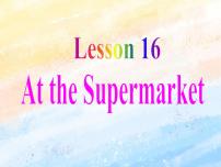 小学英语Lesson 16 At the Supermarket优秀ppt课件