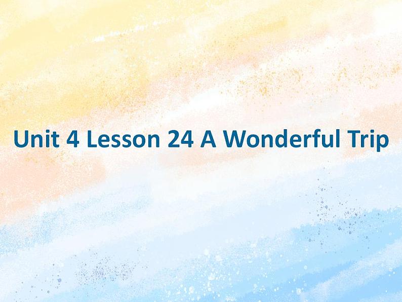 冀教版（一起）5上英语 Lesson 24 A Wonderful Trip 课件+教案01