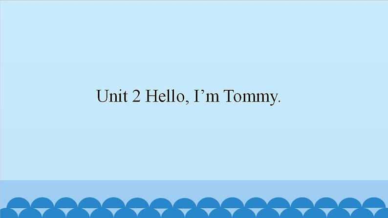 Unit 2 Hello, I’m Tommy.（课件） 新世纪英语一年级上册第1页