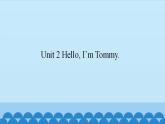 Unit 2 Hello, I’m Tommy.（课件） 新世纪英语一年级上册