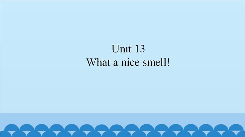 Unit 13 What a nice smell（课件） 新世纪英语二年级上册第1页