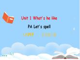 Unit 1 What's he like PA Let's spell 课件+教案+动画素材