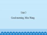 Unit 3 Good morning, Miss Wang.（课件） 新世纪英语一年级上册