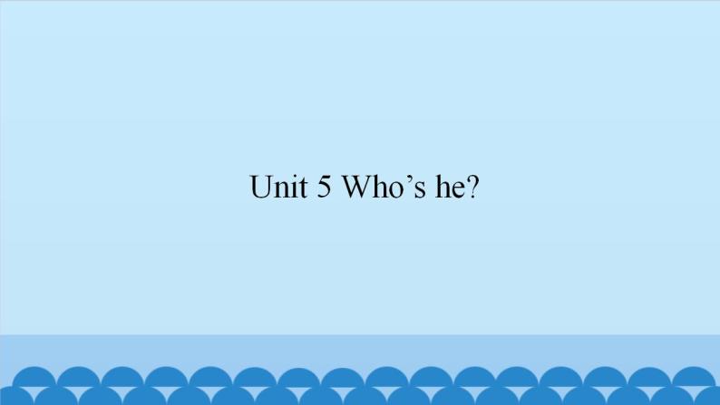 Unit 5 Who’s he？（课件） 新世纪英语一年级上册01