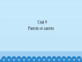 Unit 9 Parrots or carrots（课件） 新世纪英语二年级上册