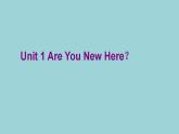 Unit 1 Are You New Here？（课件） 新世纪英语二年级上册