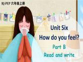 Unit 6 How do you feel  Part B 第5课时（课件+音视频素材）