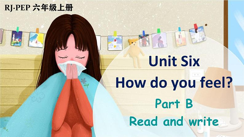 Unit 6 How do you feel  Part B 第5课时（课件+音视频素材）01