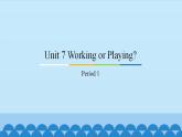 Unit 7 Working or Playing？ Period 1-2 粤人版四年级上册英语课件