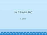 Unit 2 How Are You？ Period 3-4 陕旅版三年级上册英语课件