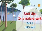 Unit 6 In a nature park  A  Let's spell 课件+教案+动画素材
