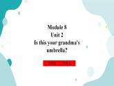 外研版（一年级起点）3上英语 Module 8 Unit 2 Is this your grandma's umbrella 课件+教案+练习+音视频