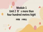 外研版（一年级起点）6上英语 Module 1 Unit 2 It’s more than four hundred metres high 课件+教案+练习+音视频