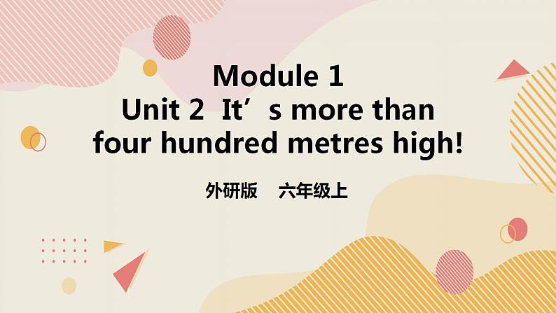 外研版（一年级起点）6上英语 Module 1 Unit 2 It’s more than four hundred metres high 课件第1页