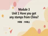 外研版（一年级起点）6上英语 Module 3 Unit 1 Have you got any stamps from China 课件+教案+练习+音视频
