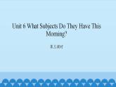 Unit 6 What Subjects Do They Have This Morning？ Period 3-4 陕旅版四年级上册英语课件