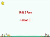 Unit 2 Face Lesson 3 课件+教案+习题+素材