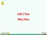 Unit 2 Face Story time 课件+教案+习题+素材