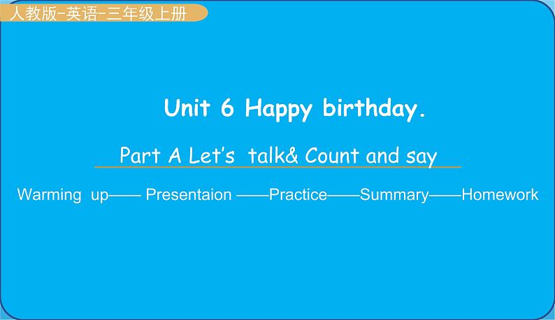 人教版三年级英语上册--Unit 6 Happy birthday. Part A Let's talk &count and say（课件）01