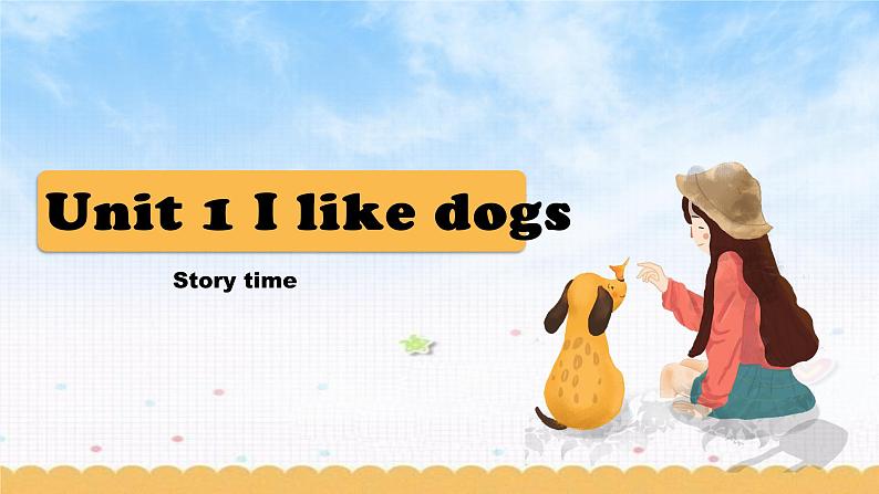 Unit1 I like dogs Story time课件 2022-2023学年译林版英语四年级上册第1页