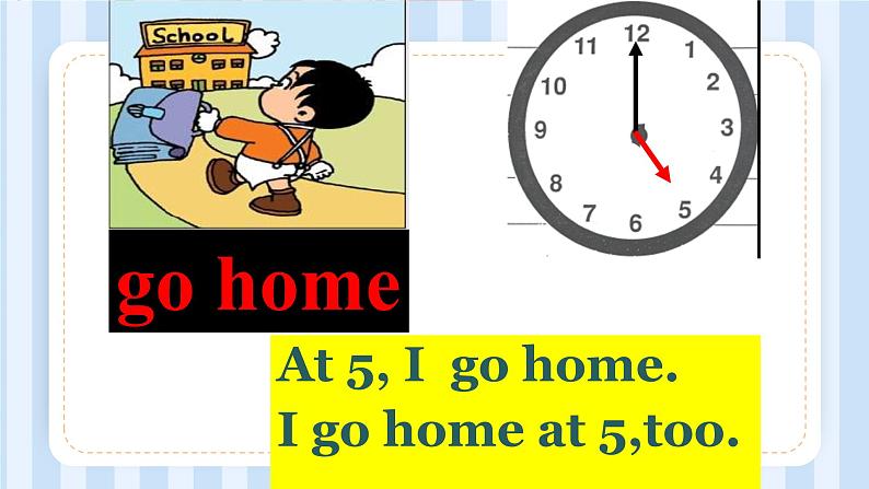 Module 5 Unit 2 I go home at 5.（课件）外研版（一起）英语二年级上册07