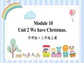Module 10 Unit 2 We have Christmas.（课件）外研版（一起）英语二年级上册