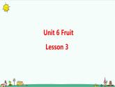 Unit 6 Fruit Lesson 3 课件+教案+习题+素材