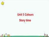 Unit 5 Colours Story time 课件+教案+习题+素材