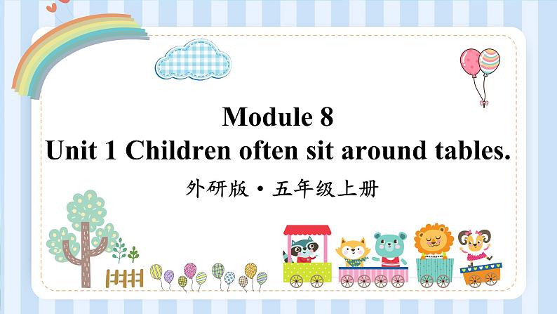 Module 8 Unit 1 Children often sit around tables.（课件）外研版（一起）英语五年级上册01