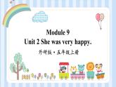 Module 9 Unit 2 She was very happy.（课件）外研版（一起）英语五年级上册